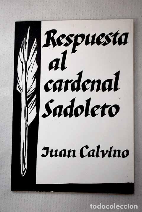 Libros: Respuesta al cardenal sadoleto.- Calvino, Juan