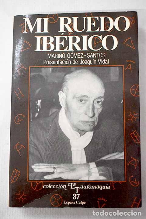 Libros: Mi ruedo ib&eacute;rico: de Vicente Pastor a Curro Romero ; presentaci&oacute;n Joaqu&iacute;n Vidal