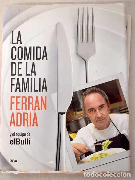 Libros: La comida de la familia: coma lo que se com&iacute;a en elBulli de seis y media a siete.- Adria, Ferran