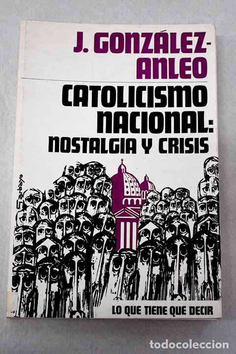 Livros em segunda m&atilde;o: Catolicismo nacional ; nostalgia y crisis.- Gonz&aacute;lez-Anleo, Juan