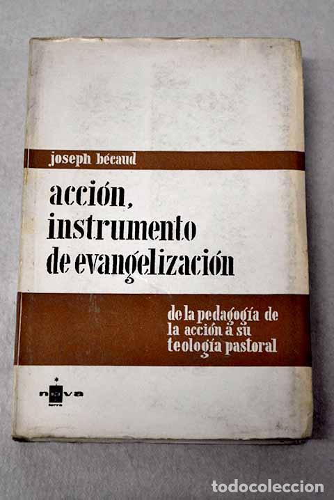 Livres: Accion, instrumento de evangelizacion.- B&eacute;caud, Joseph