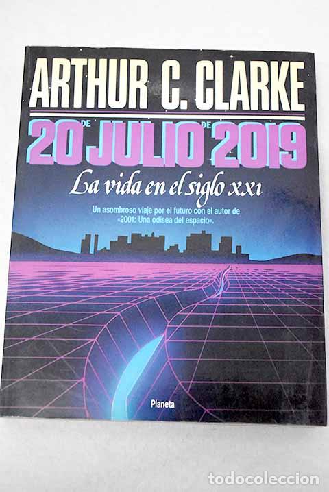 Livres: 20 de julio de 2019: la vida en el siglo XXI.- Clarke, Arthur Charles
