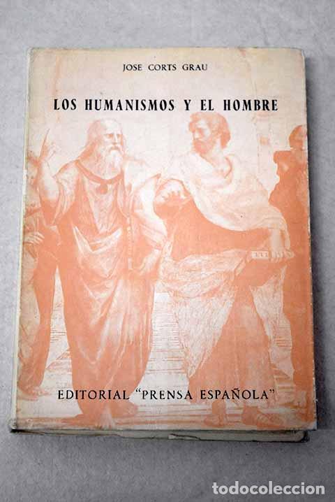 books: Los humanismos y el hombre.- Corts Grau, Jos&eacute;