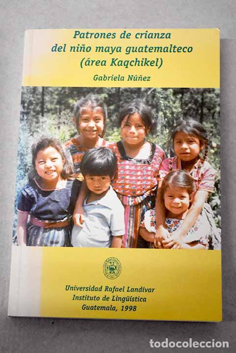 books: Patrones de crianza del ni&ntilde;o maya guatemalteco (&aacute;rea kaqchikel).- N&uacute;&ntilde;ez, Gabriela