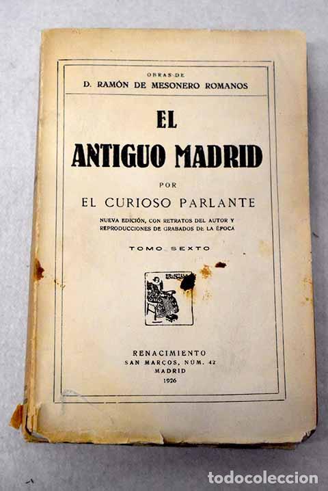 books: Obras de D. Ram&oacute;n de Mesonero Romanos: el antiguo Madrid, tomo VI.- Mesonero Romanos, Ram&oacute;n de