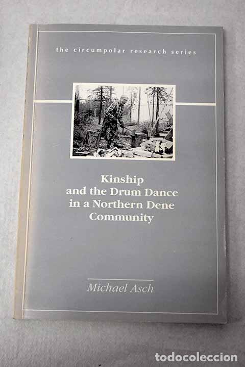 books: Kinship and the drum dance in a northern dene community.- Asch, Michael