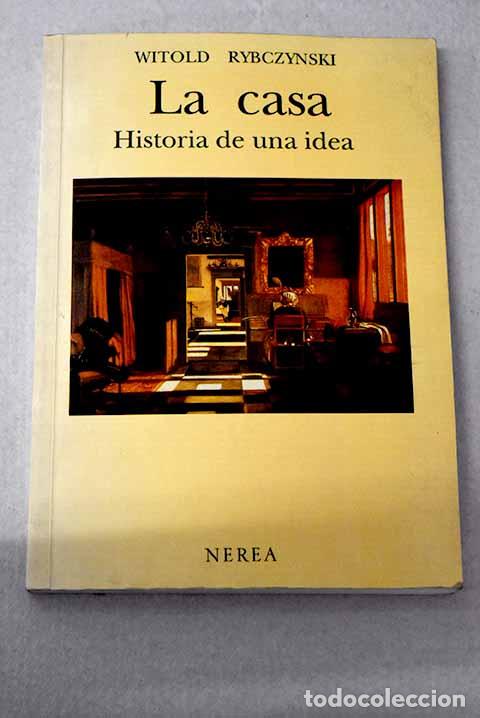 B&uuml;cher: La casa: historia de una idea.- Rybczynski, Witold