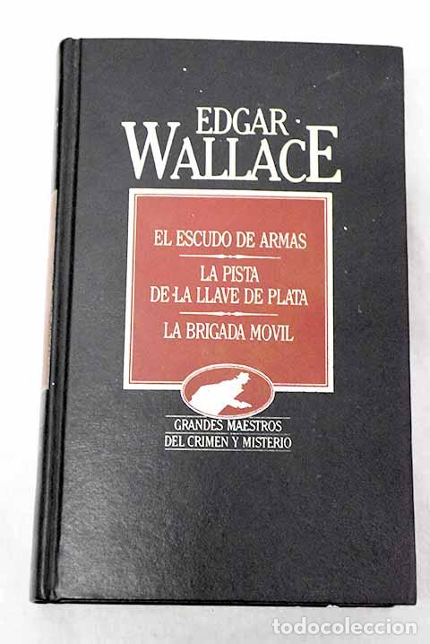 Livros em segunda m&atilde;o: El escudo de armas; La pista de la llave de plata; La brigada movil.- Wallace, Edgar