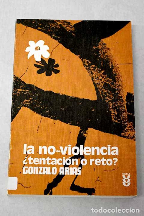 Libros: La no-violencia &iquest;Tentaci&oacute;n o reto?.- Arias, Gonzalo