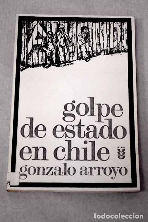 Libros: Golpe de estado en Chile.- Arroyo, Gonzalo