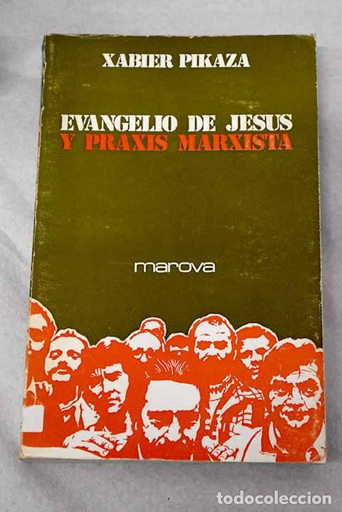 Libros: Evangelio de Jes&uacute;s y praxis marxista.- Pikaza, Xabier