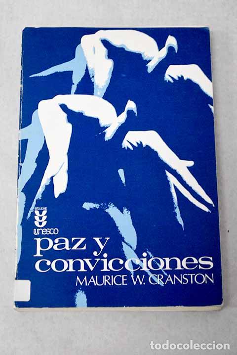 Libros: Paz y convicciones: comentario a un forum celebrado en la sede de la Unesco.- Cranston, Maurice