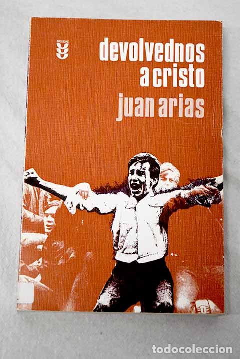 Libros: Devolvednos a Cristo.- Arias, Juan