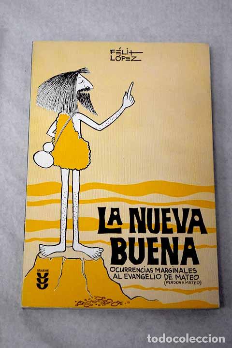 Libros: La nueva buena: ocurrencias marginales al evangelio de Mateo.- L&oacute;pez Pulido, F&eacute;lix
