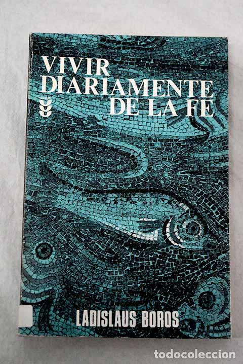 Libros: Vivir diariamente de la fe.- Boros, Ladislaus