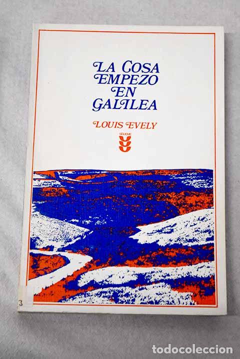 Livres: La cosa empez&oacute; en Galilea: meditaciones sobre el evangelio seg&uacute;n el a&ntilde;o lit&uacute;rgico : Ciclo A