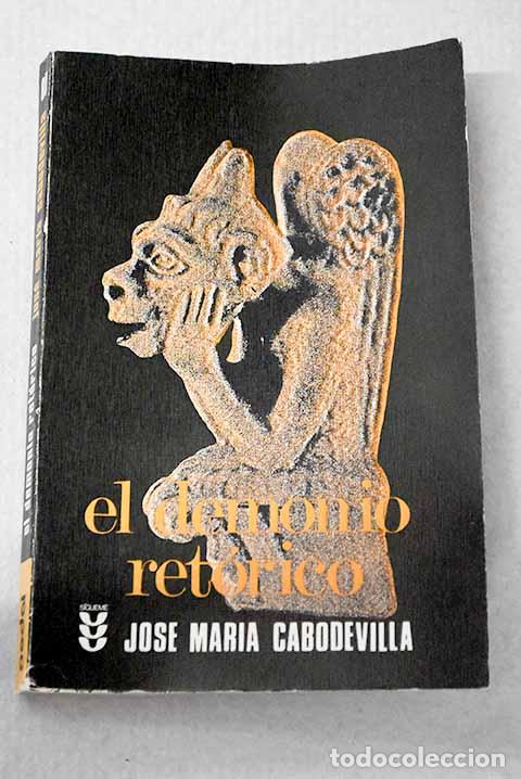 Livres: El demonio ret&oacute;rico: Cabodevilla, Jos&eacute; Mar&iacute;a.- Cabodevilla, Jos&eacute; Mar&iacute;a