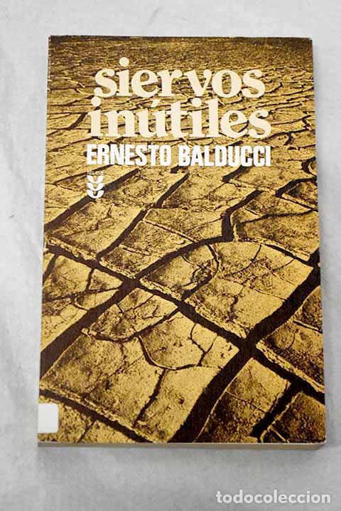 Livres: Siervos in&uacute;tiles: Balducci, Ernesto.- Balducci, Ernesto