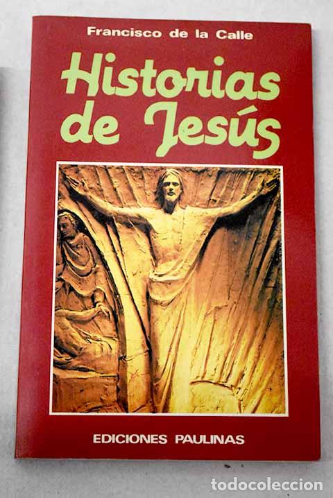 Libros: Historias de Jes&uacute;s: Calle, Francisco de la.- Calle, Francisco de la