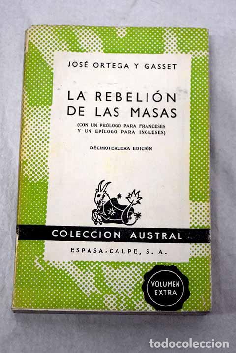 Libros: La rebeli&oacute;n de las masas : (con un pr&oacute;logo para franceses, un ep&iacute;logo para ingleses y un ap&eacute;ndice