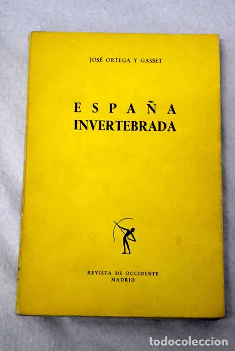 Libros: Espa&ntilde;a invertebrada: bosquejo de algunos pensamientos hist&oacute;ricos.- Ortega y Gasset, Jos&eacute;