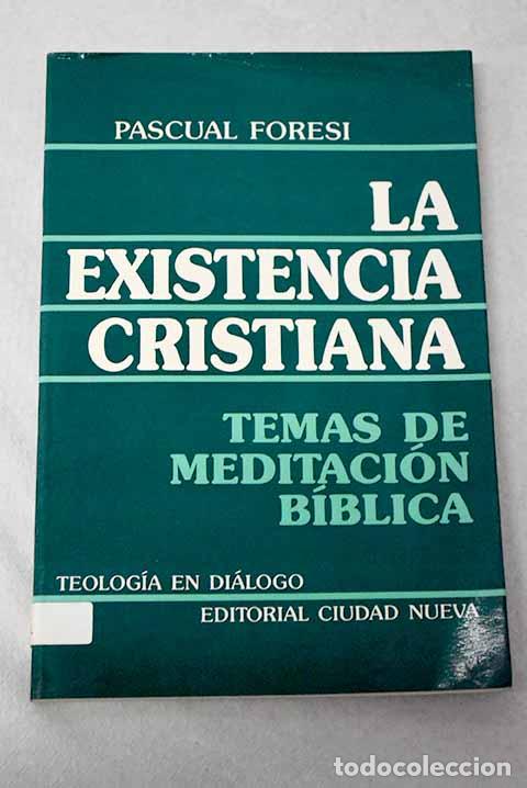 Libros: La existencia cristiana: temas de meditaci&oacute;n b&iacute;blica.- Foresi, Pasquale