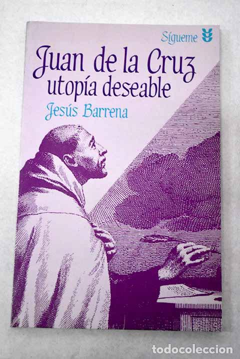 Libros: Juan de la Cruz utop&iacute;a deseable: Jes&uacute;s Barrena.- Barrena S&aacute;nchez, Jes&uacute;s