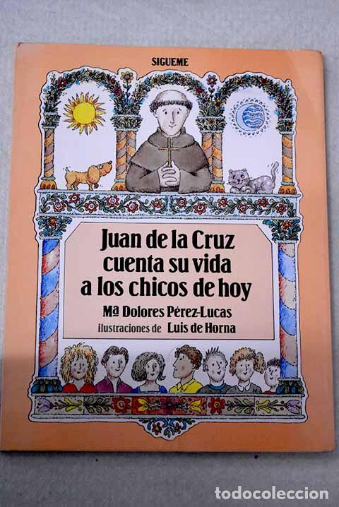 Libros: Juan de la Cruz cuenta su vida a los chicos de hoy.- P&eacute;rez-Lucas, Mar&iacute;a Dolores