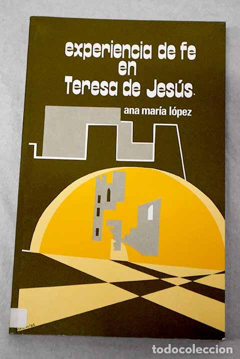 Libros: Experiencia de fe en Teresa de Jes&uacute;s.- L&oacute;pez D&iacute;az-Otazu, Ana Mar&iacute;a
