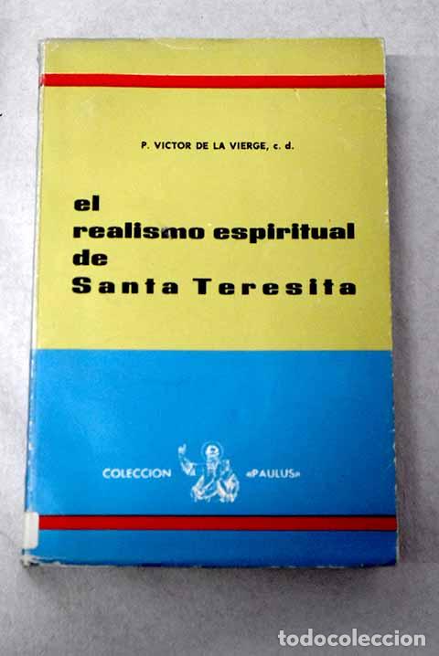 B&uuml;cher: El realismo espiritual de Santa Teresita: seg&uacute;n los manuscritos aut&eacute;nticos.- Sion, Victor
