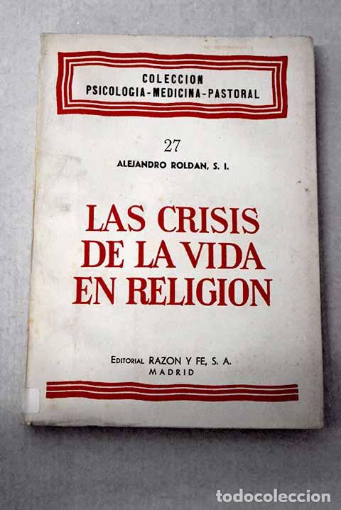 B&uuml;cher: La crisis de la vida en religi&oacute;n.- Rold&aacute;n, Alejandro