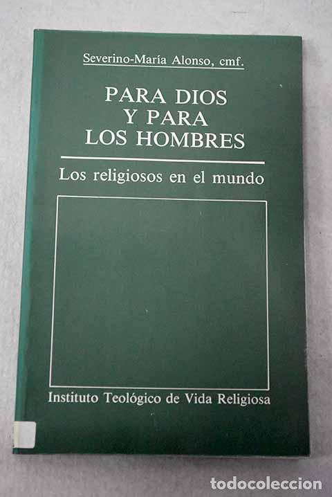 B&uuml;cher: Para Dios y para los hombres: los religiosos en el mundo.- Alonso, Severino Mar&iacute;a