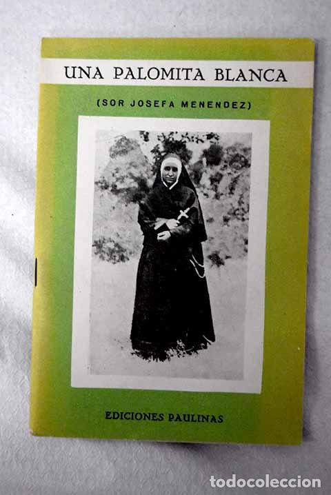 books: Una palomita blanca: (Sor Josefa Menendez).- Feraud Garc&iacute;a, Jos&eacute; Mar&iacute;a