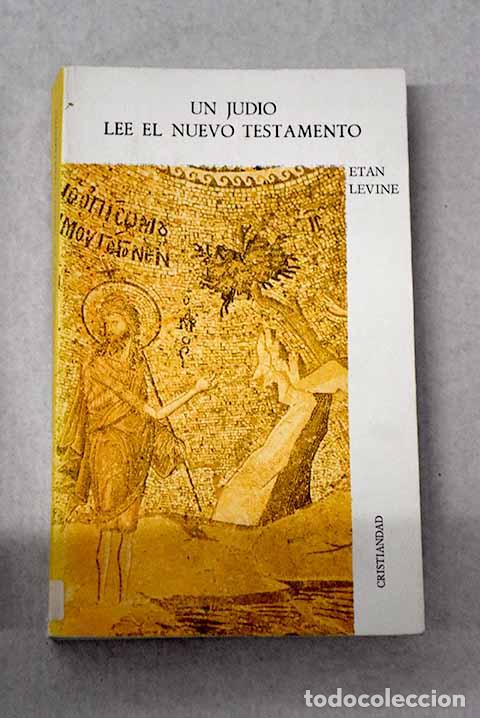books: Un jud&iacute;o lee el Nuevo Testamento.- Levine, &Eacute;tan