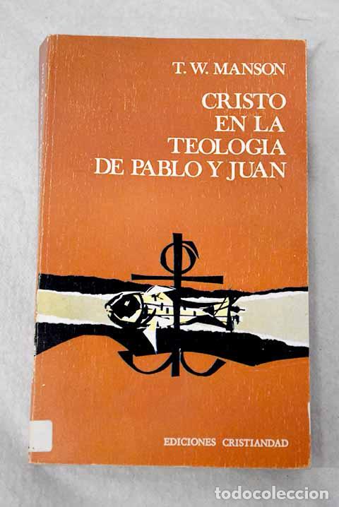 books: Cristo en la teolog&iacute;a de Pablo y Juan.- Manson, T. W.
