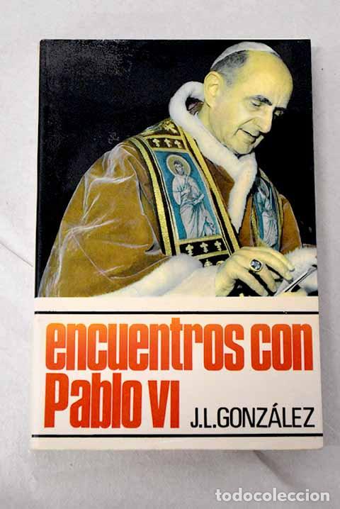 books: Encuentros con Pablo VI.- Gonz&aacute;lez-Valado, Jos&eacute; Luis