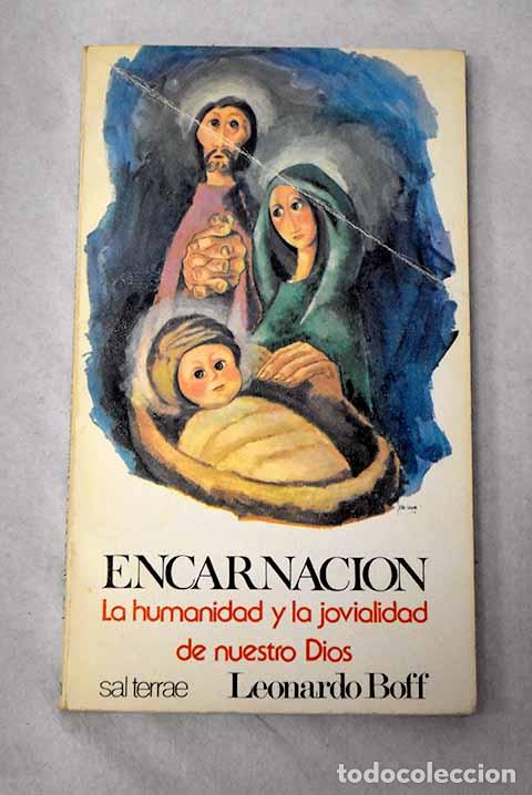 Libros: Encarnaci&oacute;n: la humanidad y jovialidad de nuestro Dios.- Boff, Leonardo