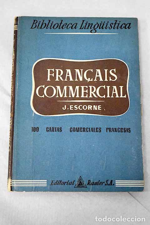 Libros: Francais commercial: 100 cartas comerciales francesas.- Escorne, Jean
