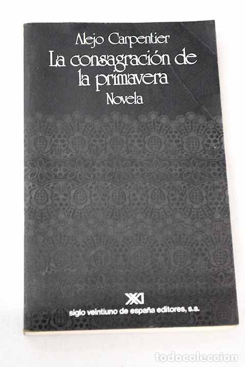 Libros: La consagraci&oacute;n de la primavera.- Carpentier, Alejo