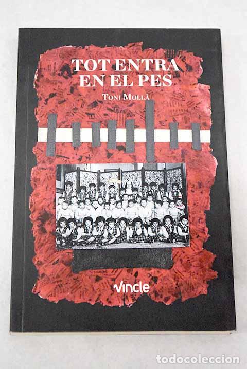 Libros: Tot entra en el pes: (una decada de costos i guanays).- Molla, Toni