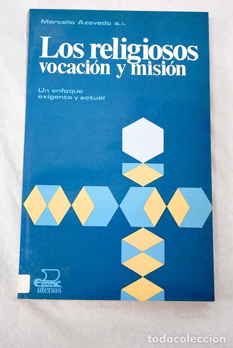 Libros: Los religiosos: vocaci&oacute;n y misi&oacute;n : un enfoque exigente y actual.- Azevedo, Marcello de Carvalho