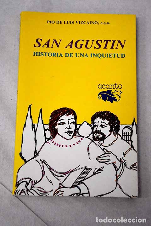 Libros: San Agust&iacute;n. Historia de una inquietud.- Luis Vizca&iacute;no, P&iacute;o de
