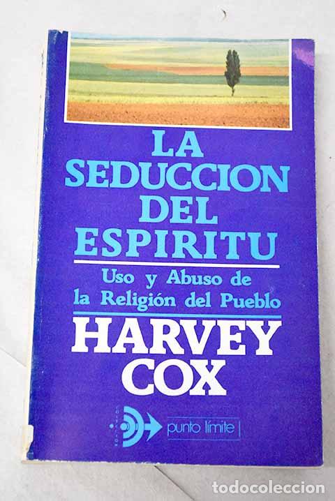 Libros: La seducci&oacute;n del esp&iacute;ritu.- Cox, Harvey