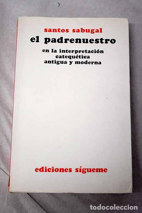 Livros em segunda m&atilde;o: El Padrenuestro en la interpretaci&oacute;n catequ&eacute;tica antigua y moderna.- Sabugal, Santos