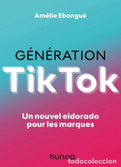 Libros: G&eacute;n&eacute;ration TikTok: Un nouvel eldorado pour les marques- 9782100827558
