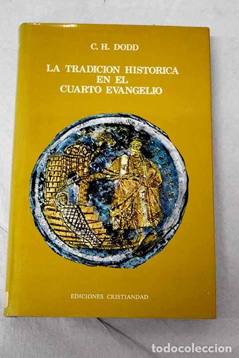 Libros: La tradici&oacute;n hist&oacute;rica en el cuarto evangelio.- Dodd, C. H.