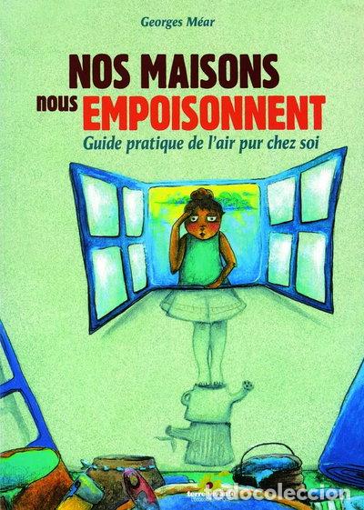 Libros: Nos maisons nous empoisonnent: Guide pratique de l'air pur chez soi- 9782914717052