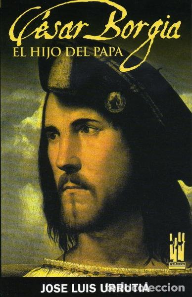 Libros: C&eacute;sar Borgia. El hijo del Papa- 9788481365139