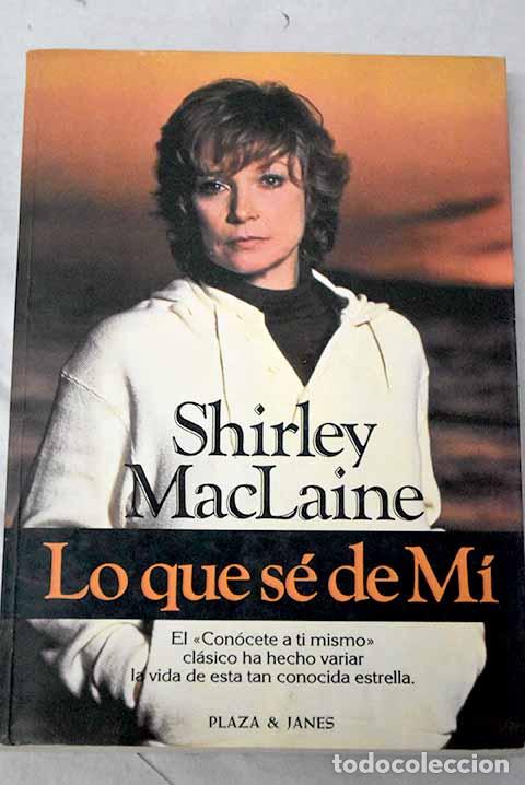 Libros: Lo que s&eacute; de m&iacute;: MacLaine, Shirley.- MacLaine, Shirley