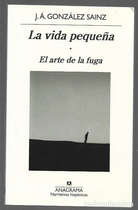 B&uuml;cher: VIDA PEQUE&Ntilde;A - LA. EL ARTE DE LA FUGA - J. A. GONZALEZ SAINZ
